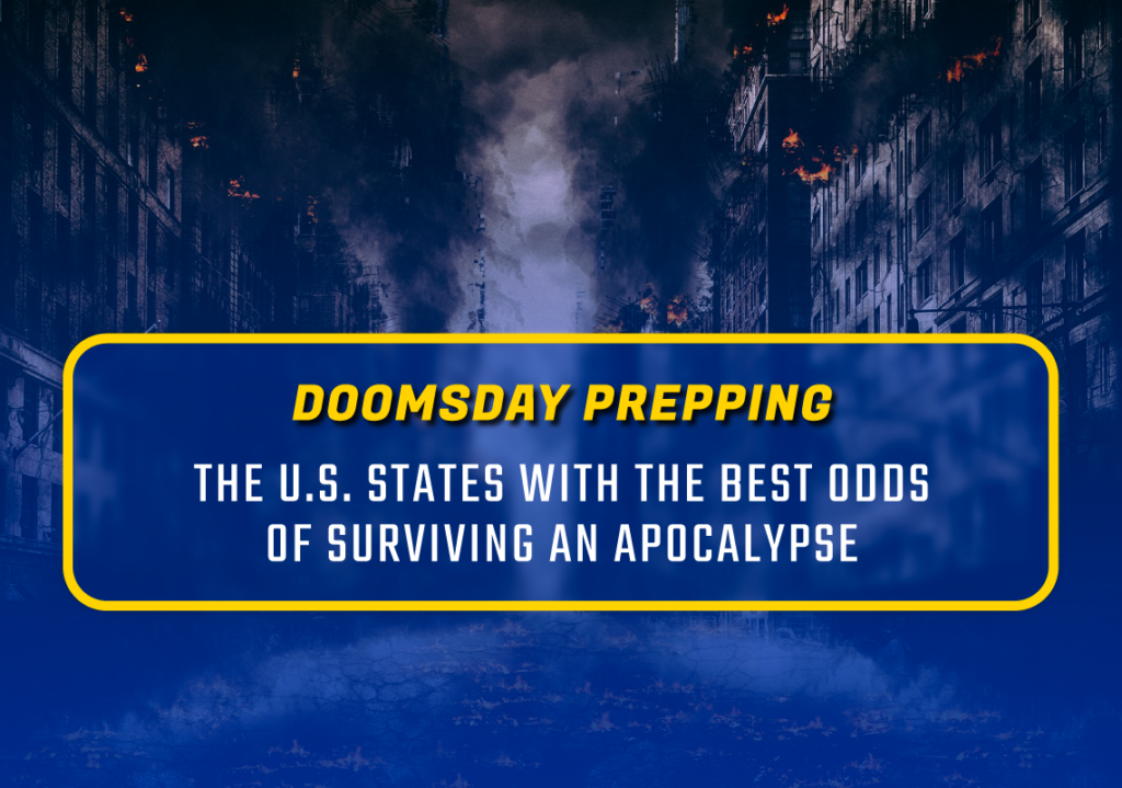 Doomsday Prepping The U.S. States With The Best Odds of Surviving an