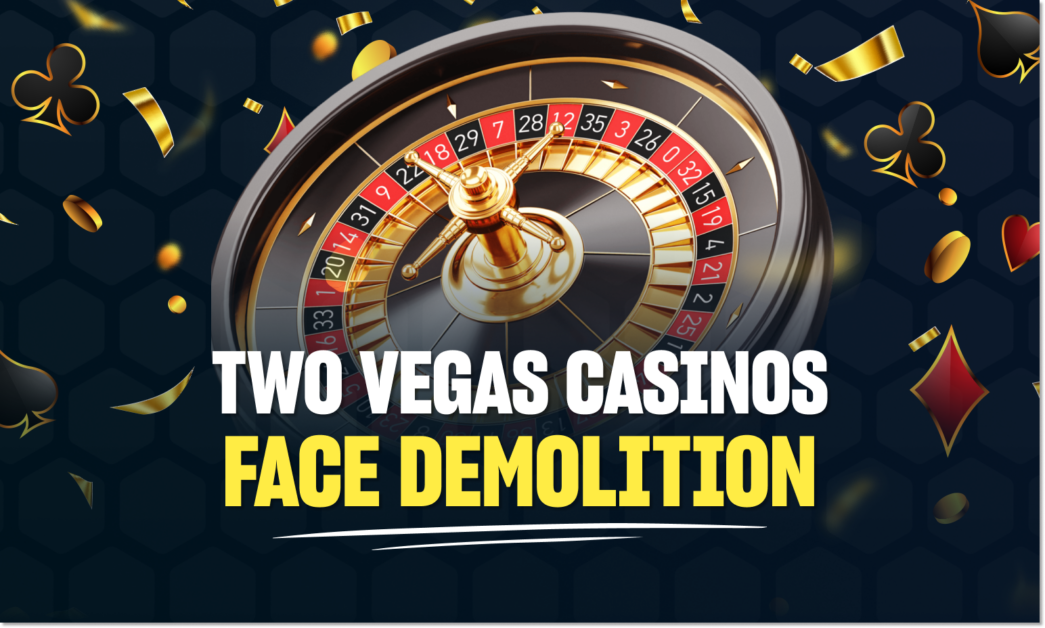 Two Las Vegas Strip casinos face demolition